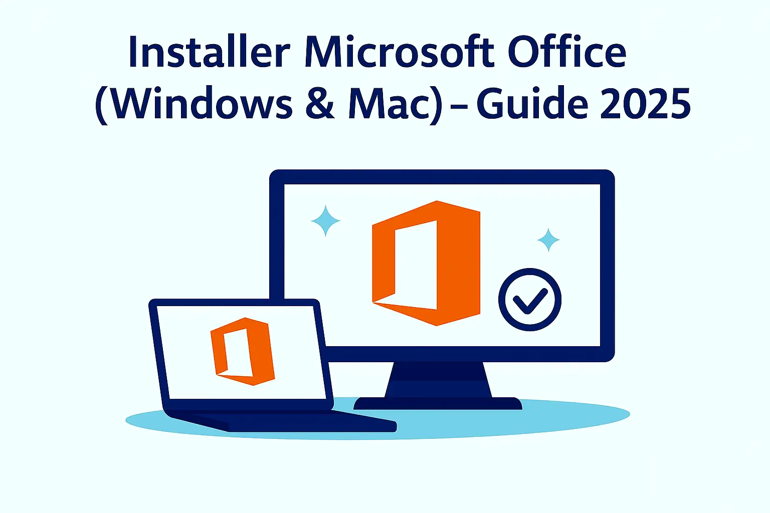 Installer Microsoft Office sur Windows et Mac – Guide étape par étape 2025