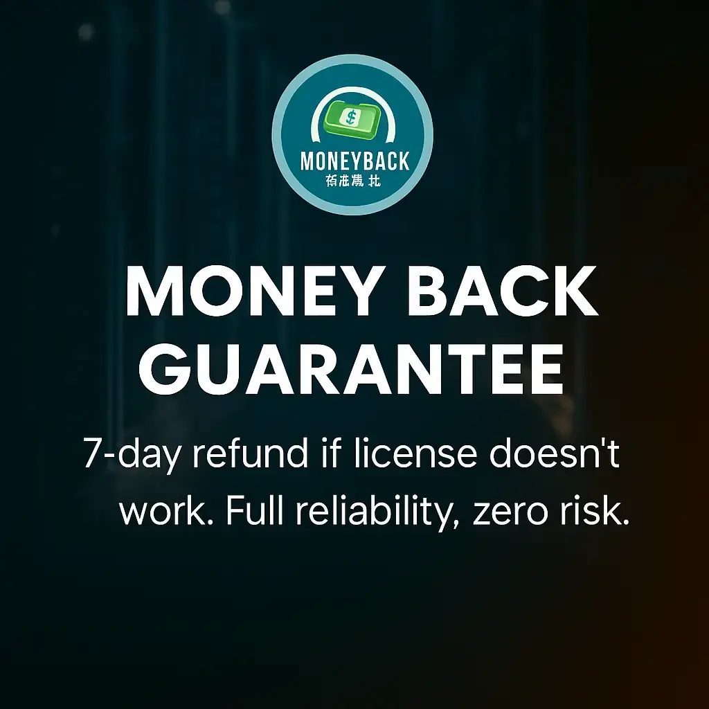 Money Back Guarantee — 7-day refund if license doesn't work. Full reliability, zero risk.